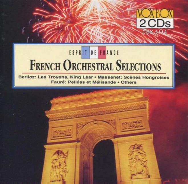 French Orchesfral Selectins: Berlioz, Faurã©, Massenet, Lalo, Chabrier, Franã§aix