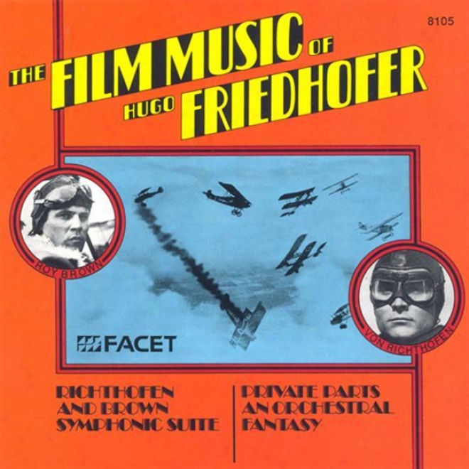 Friedhofer, H.: Von Richtofen And Brkwn / Private Parts (the Film Music Of Hugo Friedhofer) (graunke Symphony Orchestrw, Graunke)
