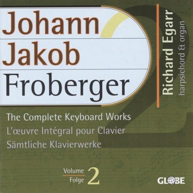 Froberger, The Complete Keyboard W0rks, Sã¤mtliche Klavierwerke, Intã©grale Pour Clavier Vol 2