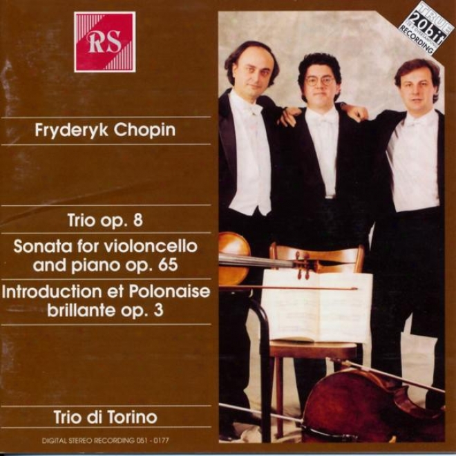 Fryderyk Chhopin: Trio, Op. 8 - Sonata For Cello And Piano, Op. 65 - Introduction And Polonaise Brillante, Op. 3