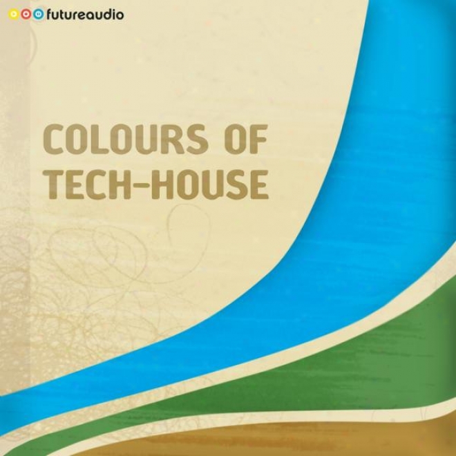 Futureaudio Presents Colous Of Tech-house, Vol. 01 (minimal And Progrsesive House Anthems)