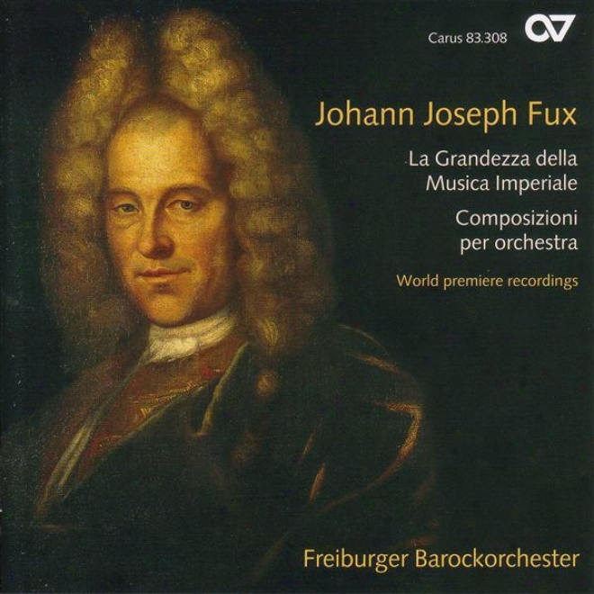 Fux, J.: Overture In D Major / Le Dolcezze, E L'amerezze Della Notte / Intrada In C Major / Suite In C Major (goltz, Freiburg Baro