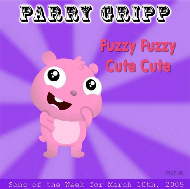 Fuzzy Fuzzy Cute Cute: Parry Gripp Song Of The Week For March 10, 2009 - Particular