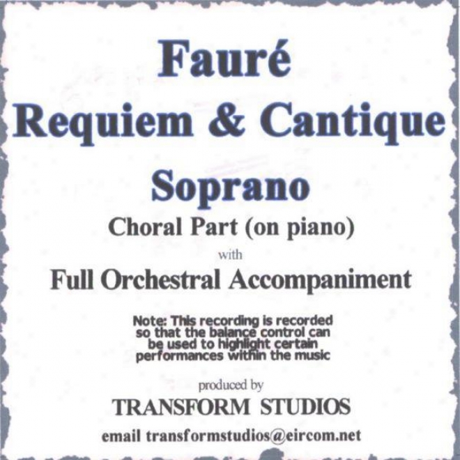 G. Faurã© - Requiem & Cantique Soprano Choral Part (on Piano) With Orchestra