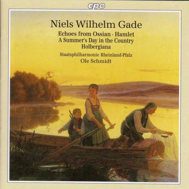 Gade: Echoes Of Ossian / Hamlet Overture / A Smmer's Day In The Country / Holbergiana Suite