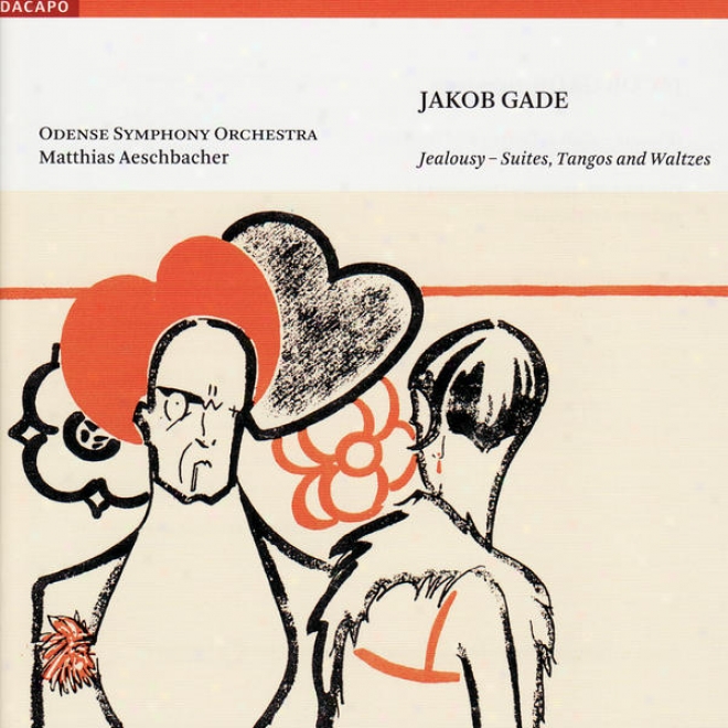 Gade, J.: Jalousie / Leda And The Swan / Suite D'amour / Rhapsodketta / Douces Secrets (aeschbacher)