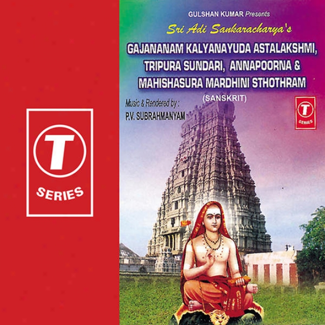 Gajananam Kalyanayuda Astalakshmi,T ripura Sundari, Annapoorna '& Mahishasura Mardhini Sthothrams