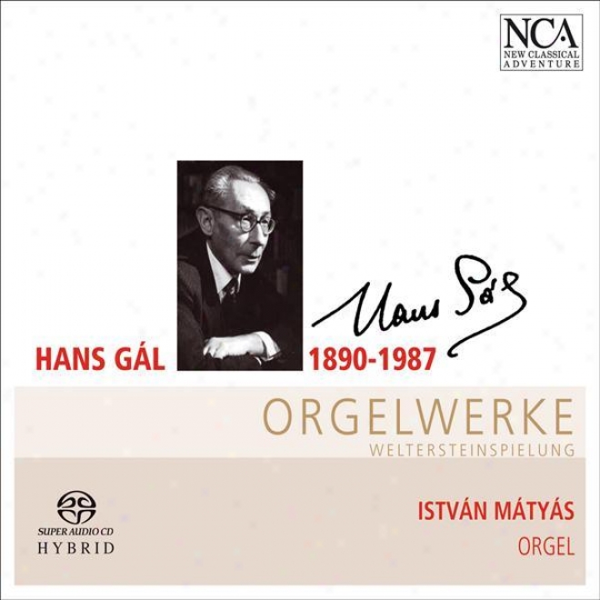 Gal, H.: Organ Concertin, Op. 55 / 2 Religious Songs / Prelude And Fugue / Fantasia, Arioso And Capriccio / Toccata (haselbock)