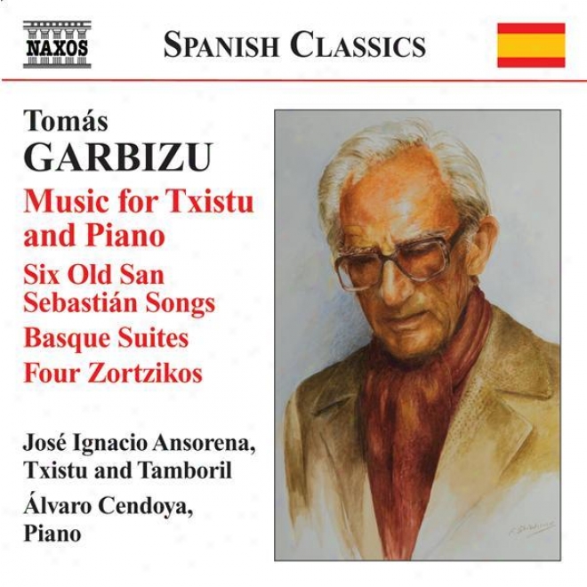 Garbizu, T.: Txistu And Piano Music - 6 Aged Time San Sebastian Songs / Basque Suites Nos. 1 And 2 / 4 Zortzikos (ansorena, Cendoya