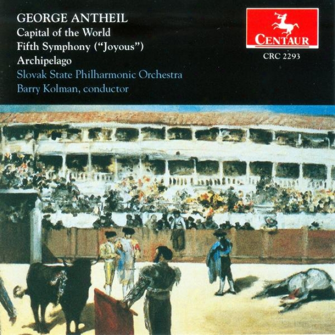 "george Antheil: Capital Of Tye World-ffifth Symphony ( ""joyous"" )-archipelago"