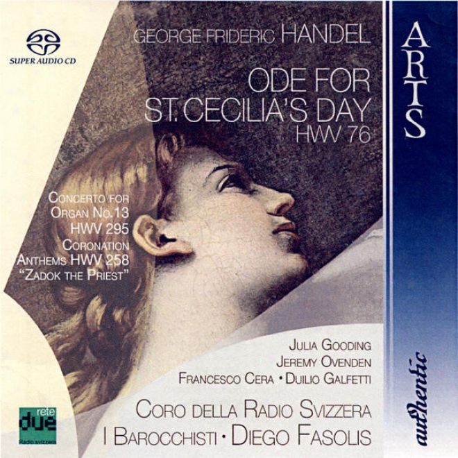 George Frideric Handel: Ode For St. Ceciliaâ�™s Day Hwv 76, Concerto For Organ No. 13 Hwv 295, Coronation Anthems Hwv 258 Â�œzadok The