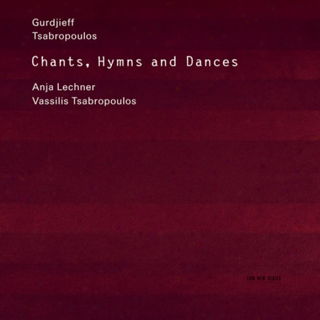 Geprge Ivanovitch Gurdjieff, Thomas De Hartmann & Vassilis Tsabropoulos: Chants, Hymns & Dances