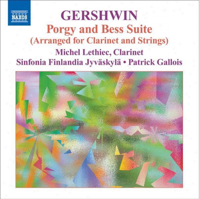 Gershwin, G.: Clarinet And Strings Music - Porgy And Bess Suite / An American In Paris / Preludes (lethiec, Sinfonia Finlandia, Ga