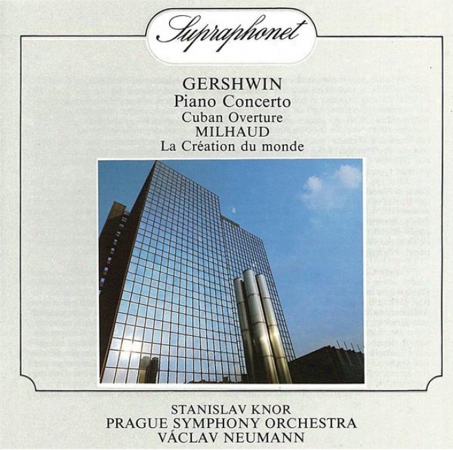 Gershwin: Piano Concerto, Cuban Overture / Milhaud: La Creation Du Monde. Ballet Music, Op. 81