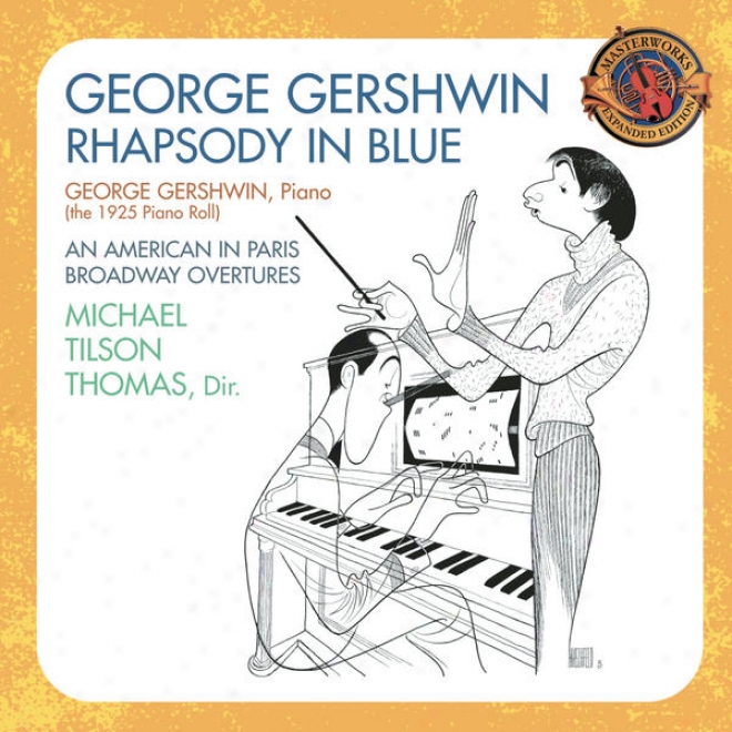 Gershwin: Rhapsody In Blue (1925 Piaho Roll); An American In Paris; Broadway Overtures [expanded Edition]