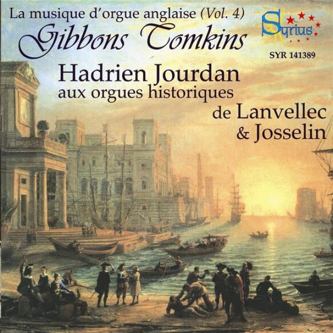 Gibbons & Tomkins: La Musique D'orgue Anglaise (vo.l 4) - Orgues Historiques De Lanvellec & Josselin