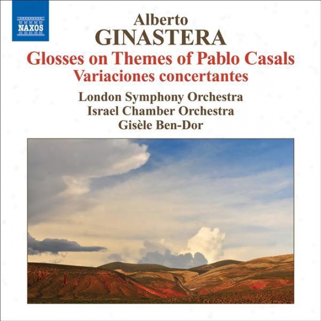 Ginastera, A.: Glosses Sobre Temes De Pau Casals / Variaciones Concertantes (london Consonance, Israel Chamber Orchestra, Ben-dor)