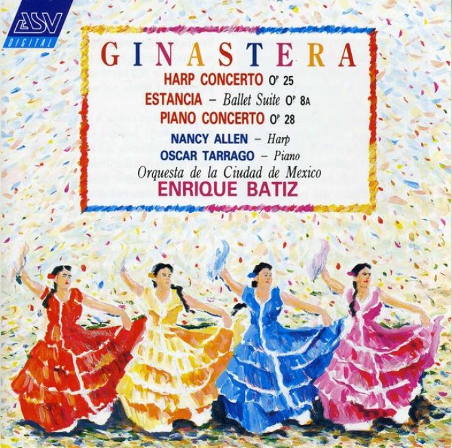 Ginastera:  Harp Concerto, Op. 25; Estancia Suite, Op. 8a; Piano Concerto No. 1, Op. 28