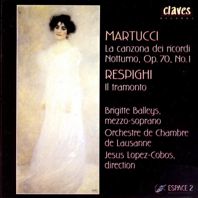 Giuseppe Martucci: La Canzona Dei Ricordi & Nbotturno, Op. 70, No. 1 / Ottorino Respighi: Il Tramonto