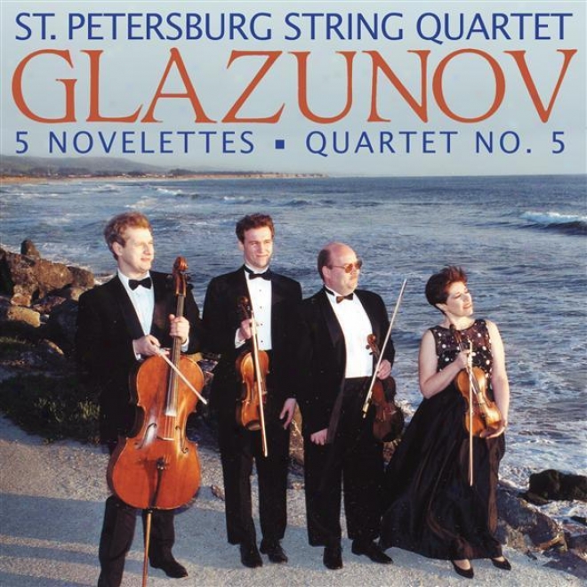 Glazunov, A.: 5 Novelettes / String Quartet None. 5 (st. Peterrsburg String Quartet)
