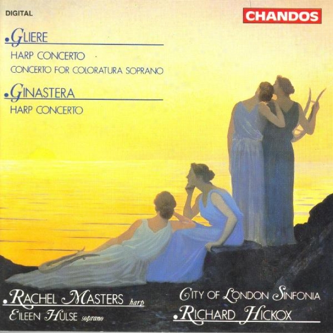 Gliere: Coloratura Soprano Concerto / Harp Concerto / Ginastera: Harp Concerto