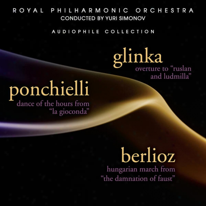 Glinka: Overture To  Ruslan And Ludmilla - Ponchielli: Dance Of The Hours From La Giocconda