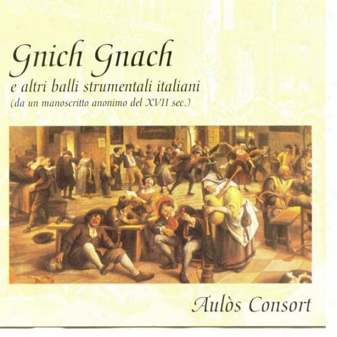Gnich Gnach E Altri Balli Sttrrumentali Italiani (da Un Manoscritto Anonimo Del Xvii Sec.)