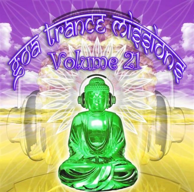 Goa Trance Missions V.21 (best Of Psy Techno, Hard Dance, Progressive Tech House Anthems)