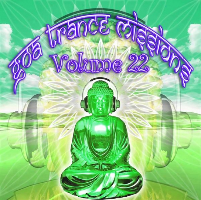 Goa Trance Missions V.22 (best Of Psy Techno, Hard Dance, Progressive Tech House Anthems)