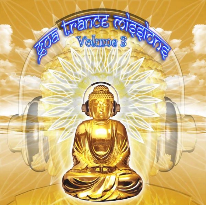Goa Trance Missions V.3 (best Of Psy Techno, Hard Dance, Improving Tech House Anthems)