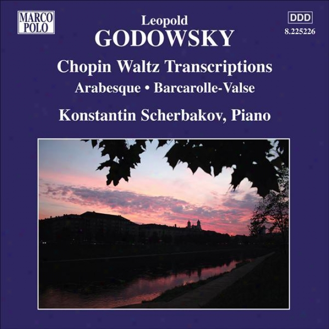 Godowsky, L.: Piano Music, Vol. 9 (scherbakov) - Chopin Waltzes Transcriptions / Arabesque / Barcarolle-valse (scgerbakov)
