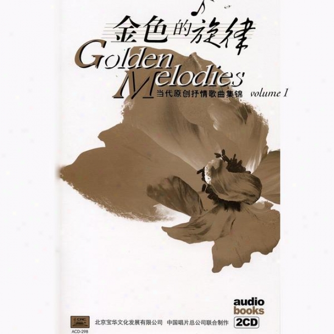 Golden Melodies: Songs Of The New Era Vol. 1 (jin Se De Xuan Lv: Dang Dai Yuan Ch8ang Shu Qing Ge Qu Yi)
