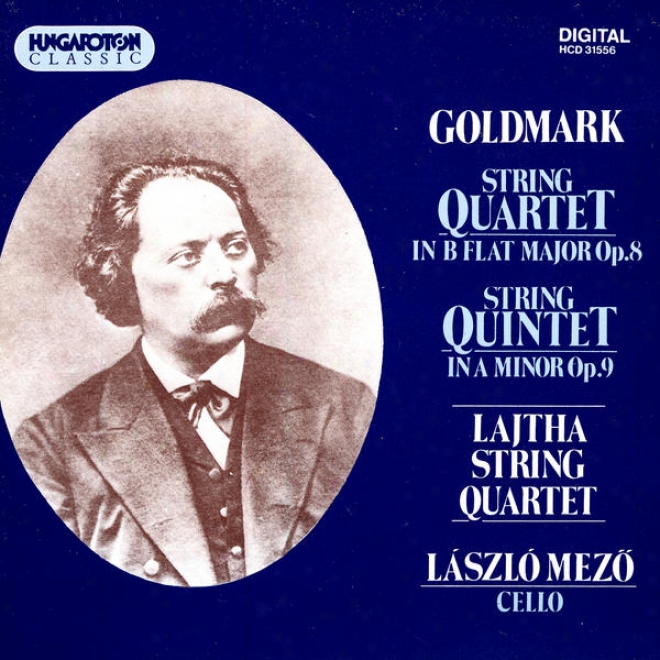 Goldmark: String Quartet In B Flat Major O;. 8 / String Quintet In A Minor Op. 9