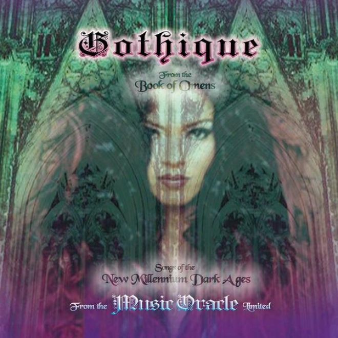 """gothique""  Songs Of The New Millennium Dark Ages (from The ""book Of Omens"")"