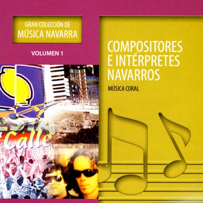 Gran Colecciã³n De Mãºsica Navarra Volumen 1 - Compositores E Intã©rpretes Navarrros Mãºsica Coral