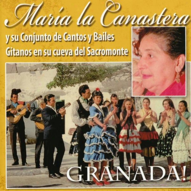 Granada! aMra La Canstera Y Su Conjunto De Cantos Y Baiiles Gitanos En Su Cueva Del Sacromonte