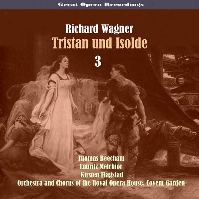 Great Opera Recordings / Richard Wagner - Tristan Und Isolde, Vol. 3 [1937]
