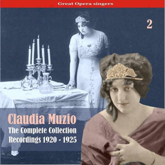 Great Opera Singers / The Complete Collecttion, Volume 2 / Recordings 1920 - 1925