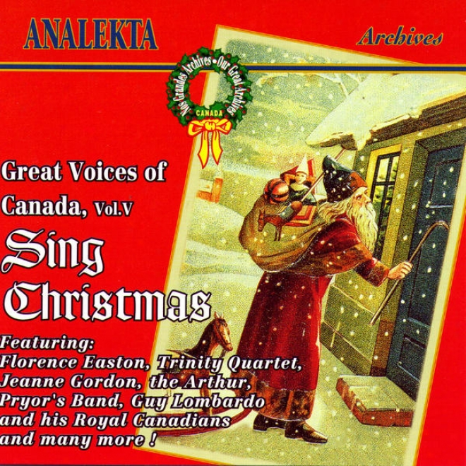 Great Voices Of Canada, Vol. 5: Sing Christmas (les Grandes Voix Du Canada, Vol. 5: Chantent Nol)