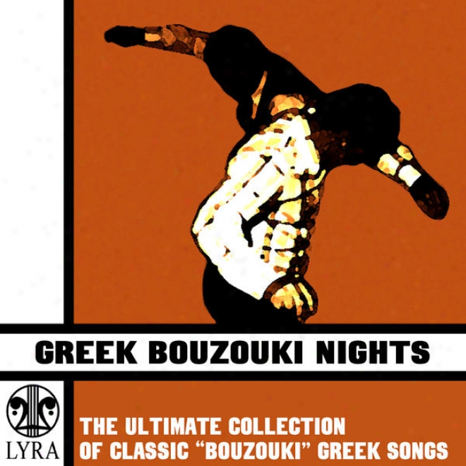 "greek Bouzouki Nights - The Eventuate Assemblage Of Classic ""bouzouki"" Gfeek Songs (digital Only)"
