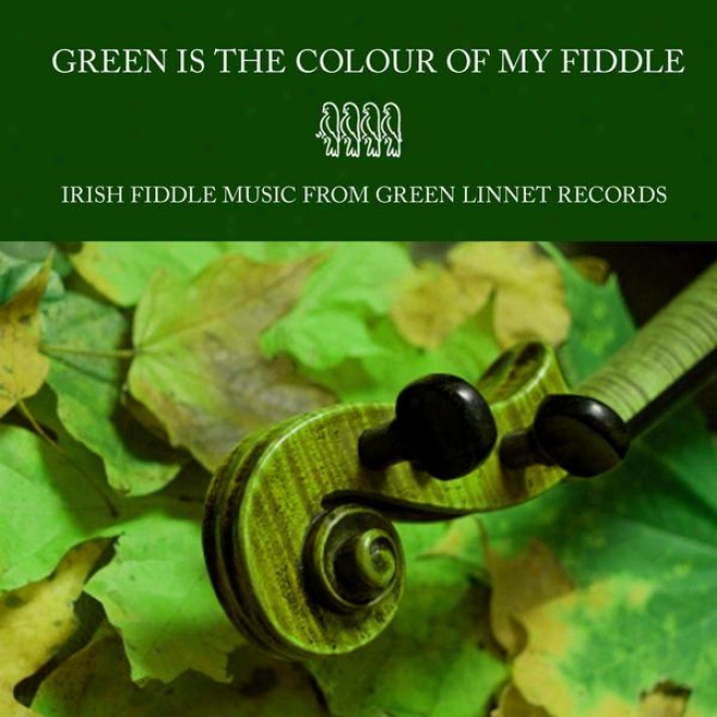 Green Is The Colour Of My Fiddle - Irish Fiddle Music From Green Linnet Records