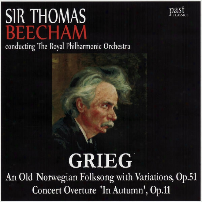 Grieg: An Old Norwegian Folksong With Variations, Concert Overyure 'in Autumn
