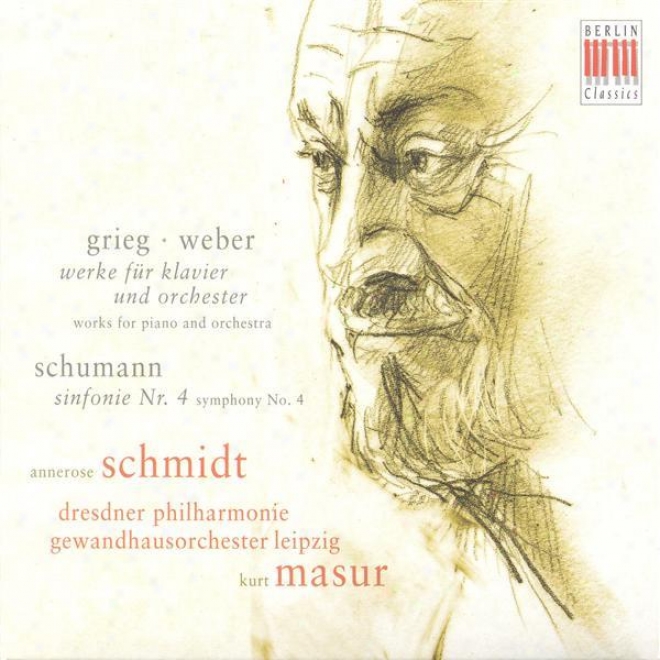 Grieg, E.: Piano Concerto / Weber, C.m. Von: Konzertstuck / Schumanj, R.: Symphony No. 4 (a. Schmidt, Dresden Philharmonic, Leipzi