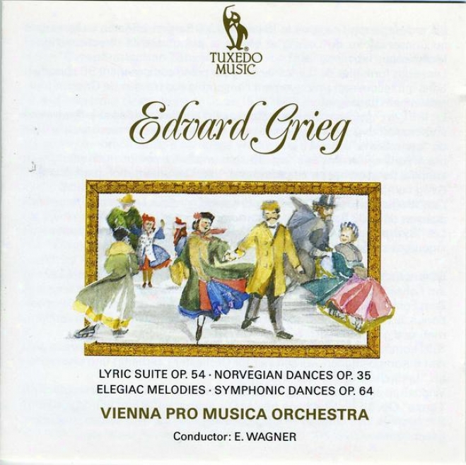 Grieg: Lyric Set, Op.54; Norwegian Danc3s, Op.35; Four Symphonic Dances, Op.64; Two Elegiac Melodies