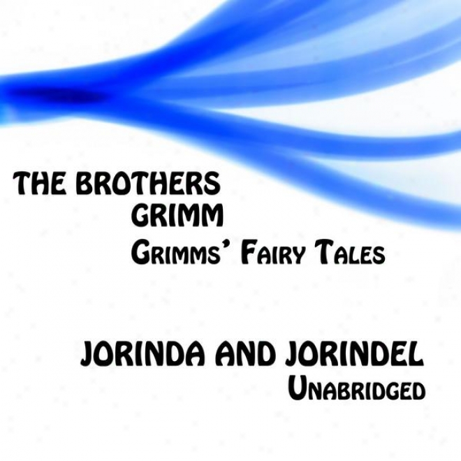 Grimms' Fairy Tales, Jorinda And Jorindel, Unabridged Story, By The Brothers Grimm