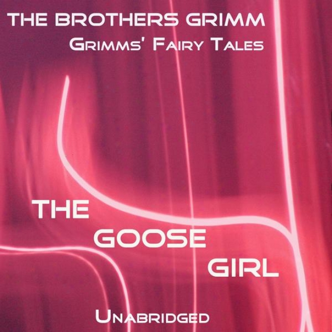 Grimms' Fairy Tales, The Simpleton Girl, Unabridged Story, By The Brothers Grimm