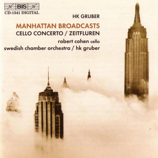 Gruber, H.k.: Manhattan Broadcasts / Cello Concerto / Zeitflu5en (timescapes)