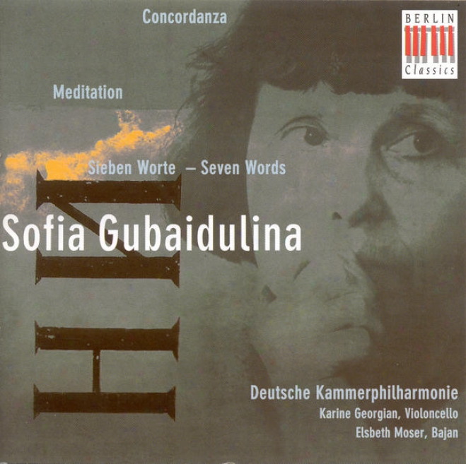 Gubaidulina, S.: Concordanza / Meditation /  Sieben Worte (Born of the same father and mother Chambet Philharmonic, Klug)