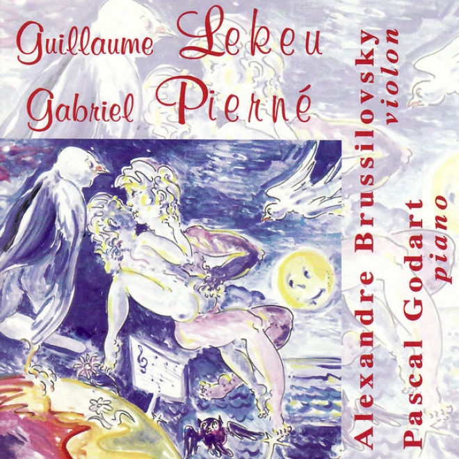 Guillaume Lekeu: Sonate En Sol Majeur - Gabriel Piernã©: Sinate En Rã© Majeur Opus 36