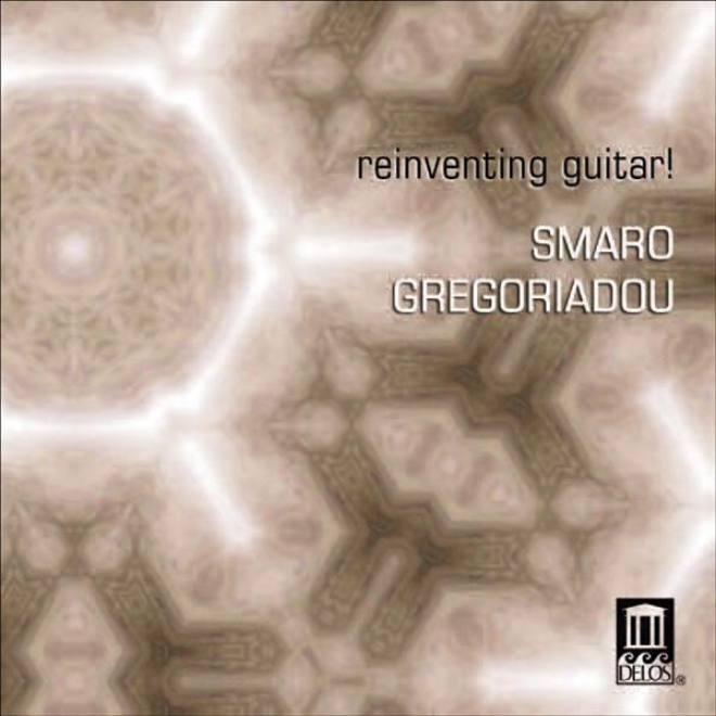 Guitar Recital: Gregoriadou, Smaro - Bach, J.s. / Jose, A. / Gregooriadou, S. (reinventing Guitar! - New Perspectives In Guitar Sou